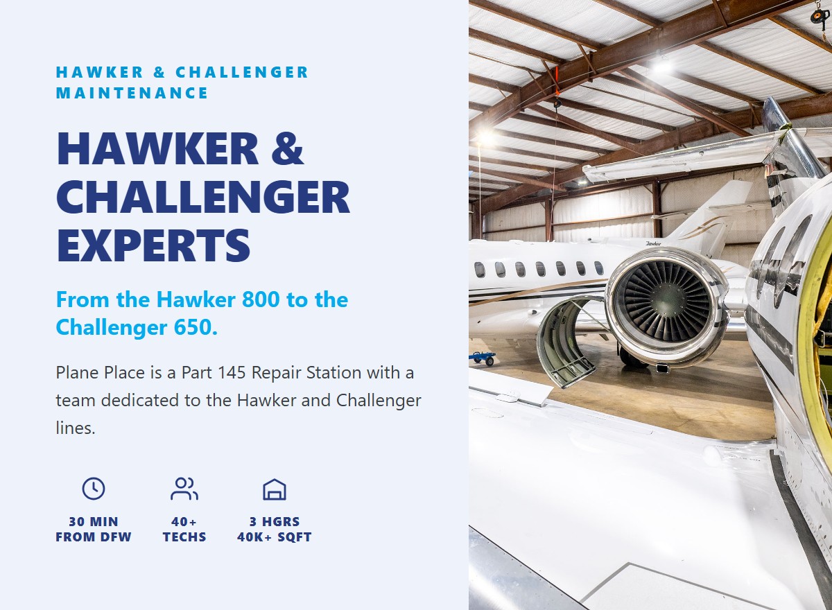 Hawker & Challenger Experts — FAA Part 145 maintenance from Plane Place Aviation. From the Hawker 800 to the Challenger 650, 30 minutes from DFW. 40+ technicians, 3 hangars.